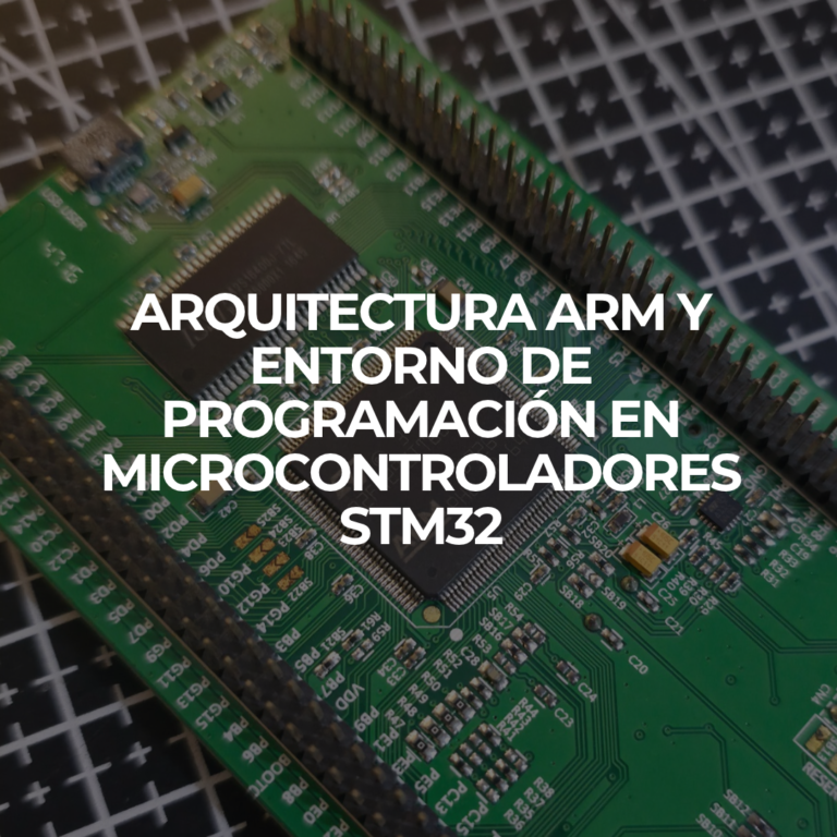 ARQUITECTURA ARM CORTEX-M Y PROGRAMACIÓN EN MICROCONTROLADORES STM32