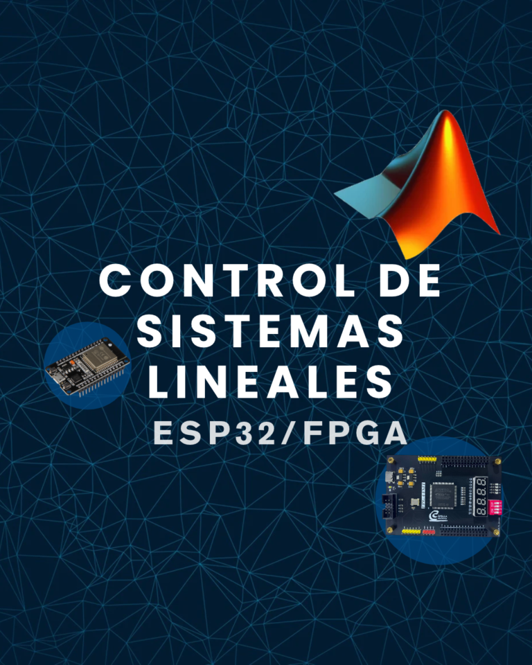 Control de Sistemas Lineales con MATLAB y Simulink: de la teoría al prototipo en ESP32 y FPGA